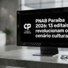 PNAB Paraíba 2026: 13 editais revolucionam o cenário cultural